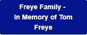 In memory of Tom Freye