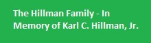 The Hillman Family - In Memory of Karl C. Hillman, Jr.